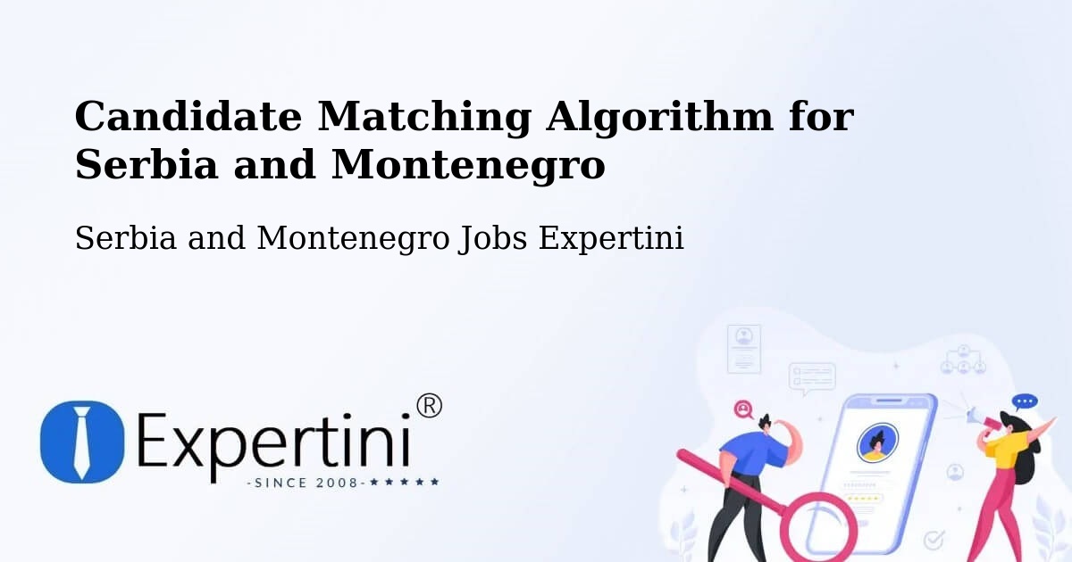 Candidate Matching Algorithm Overview – Red Deer - Serbia and Montenegro Jobs Expertini
